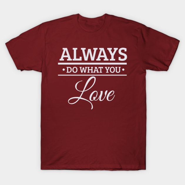 Do What You Love T-Shirt by Madhav